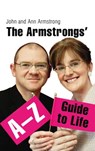 The Armstrongs' A-Z Guide to Life - John Armstrong ; Ann Armstrong - 9781409065500