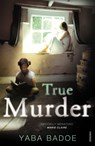 True Murder - Yaba Badoe - 9781409075295