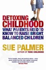 Detoxing Childhood - Sue Palmer - 9781409105459