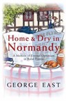 Home & Dry in Normandy - George East - 9781409105824