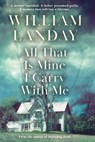 All That is Mine I Carry With Me - William Landay - 9781409115410