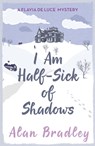 I Am Half-Sick of Shadows - Alan Bradley - 9781409118176