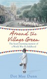 Around the Village Green - Dot May Dunn - 9781409148104