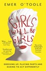 Girls Will Be Girls - Emer O'Toole - 9781409148746