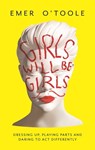 Girls Will Be Girls - Emer O'Toole - 9781409148753
