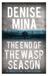 The End of the Wasp Season - Denise Mina - 9781409150602