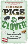 Pigs in Clover - Simon Dawson - 9781409154662