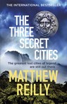 The Three Secret Cities - Matthew Reilly - 9781409167181