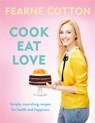 Cook. Eat. Love. - Fearne Cotton - 9781409169437