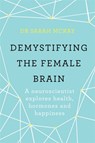 Demystifying The Female Brain - Dr Sarah McKay - 9781409173182