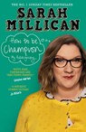 How to be Champion - Sarah Millican - 9781409174332