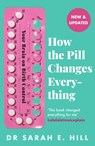 How the Pill Changes Everything - Sarah E Hill - 9781409178842