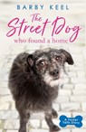 The Street Dog Who Found a Home - Barby Keel - 9781409182320