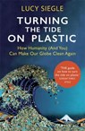 Turning the Tide on Plastic - Lucy Siegle - 9781409182993