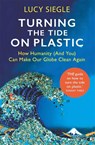 Turning the Tide on Plastic - Lucy Siegle - 9781409182993