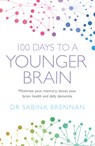 100 Days to a Younger Brain - Dr Sabina Brennan - 9781409184973