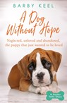 A Dog Without Hope - Barby Keel - 9781409194712