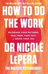 How To Do The Work - Dr Nicole LePera - 9781409197744