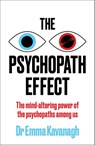 The Psychopath Effect - Dr Emma Kavanagh - 9781409199687