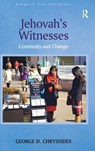 Jehovah's Witnesses - GEORGE D. (YORK ST JOHN UNIVERSITY,  UK) Chryssides - 9781409456087