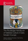 The Routledge Handbook of Material Culture in Early Modern Europe - CATHERINE,  PhD Richardson ; Tara Hamling ; David Gaimster - 9781409462699