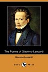 The Poems of Giacomo Leopardi (Dodo Press) - LEOPARDI,  Professor Giacomo - 9781409956044