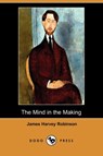 The Mind in the Making (Dodo Press) - ROBINSON,  James Harvey - 9781409974512