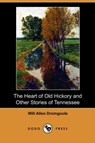 The Heart of Old Hickory and Other Stories of Tennessee (Dodo Press) - Will Allen Dromgoole - 9781409981466