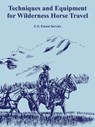 Techniques and Equipment for Wilderness Horse Travel - U S Forest Service - 9781410108173
