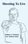 Shooting To Live - William E Fairbairn ; Eric Anthony Sykes - 9781410108302
