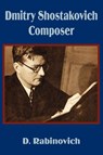 Dmitry Shostakovich Composer - D Rabinovich - 9781410201119