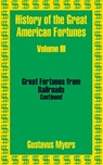 History of the Great American Fortunes (Volume Three) - Gustavus Myers - 9781410203427