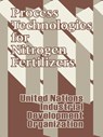 Process Technologies for Nitrogen Fertilizers - United Nations ; Industrial Development Organization - 9781410206282