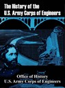The History of the U.S. Army Corps of Engineers - Office of History ; Us Army Corps of Engineers - 9781410210593
