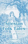 Silesian Folk Tales - James Lee ; James T Carey - 9781410212368