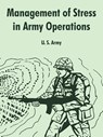 Management of Stress in Army Operations - U S Army - 9781410215611