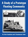 A Study of a Prototype Floating Community - Triton Foundation ; Professor R Buckminster Fuller - 9781410218186