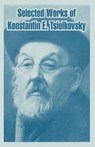 Selected Works of Konstantin E. Tsiolkovsky - Konstantin E Tsiolkovsky - 9781410218254