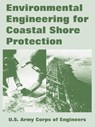 Environmental Engineering for Coastal Shore Protection - U S Army Corps of Engineers - 9781410218513