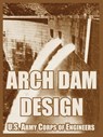 Arch Dam Design - U S Army Corps of Engineers - 9781410219633