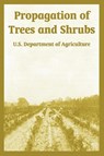 Propagation of Trees and Shrubs - U S Department of Agriculture ; Guy E Yerkes - 9781410220455