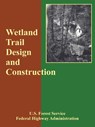 Wetland Trail Design and Construction - Forest Service U S Forest Service ; Federal Highway Administration - 9781410224682