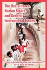 The Use of Force, Human Rights, and General International Issues - U S Naval War College - 9781410224972