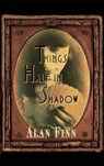 Things Half in Shadow - FINN,  Alan - 9781410478986