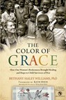 The Color of Grace - WILLIAMS,  Bethany Haley, Ph.D. - 9781410483331
