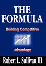 Formula: Building Competitive Advantage - Robert L. Sullivan III - 9781410725936