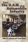 Progress the U.A.W. and the Automobile: Industry the Past 70 Years - John H Jackson - 9781410736727