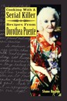 Cooking with a Serial Killer Recipes From Dorothea Puente - Shane Bugbee - 9781411615441