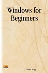 Windows for Beginners - Walter Bragg - 9781411618718
