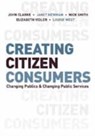 Creating Citizen-Consumers - John H. Clarke ; Janet E Newman ; Nick Smith ; Elizabeth Vidler - 9781412921336